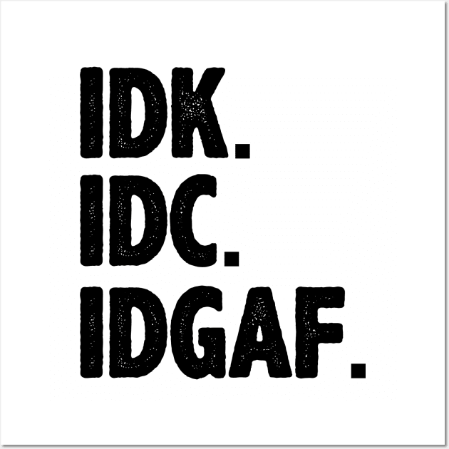 IDK IDC IDGAF Word Wall Art by storyofluke